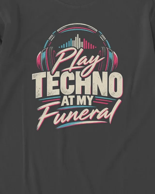 Play Techno at My Funeral Long-Sleeve T-Shirt in Black — design detail
