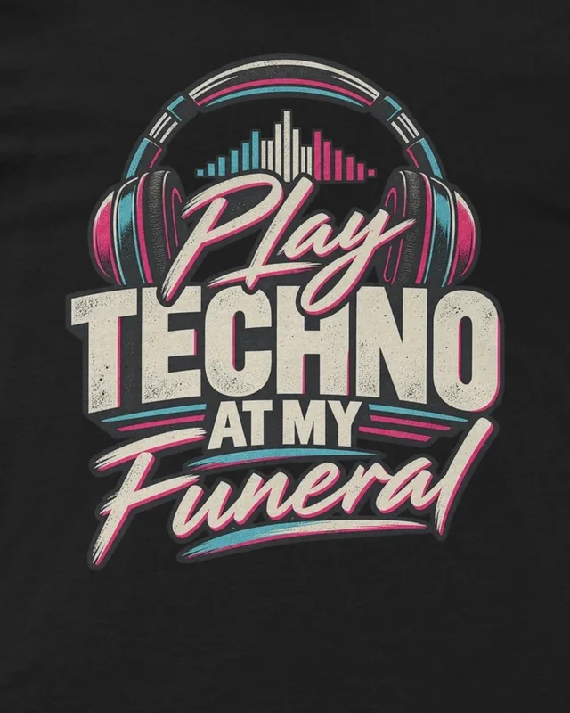 Play Techno at My Funeral Regular T-Shirt in Black — design detail