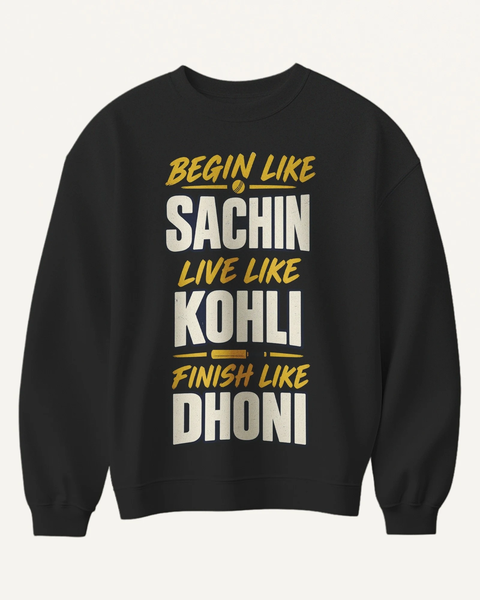 Begin Like Sachin Finish Like Dhoni Sweatshirt in Black — front Begin Like Sachin Finish Like Dhoni Sweatshirt in Black — front