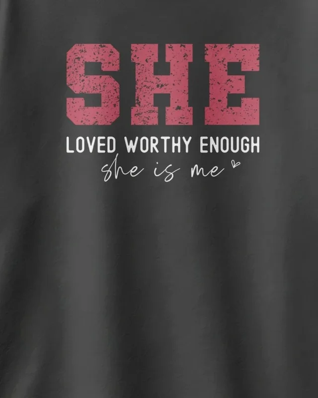 She Is Me Loved Worthy Enough Oversized T-Shirt in Black — design detail