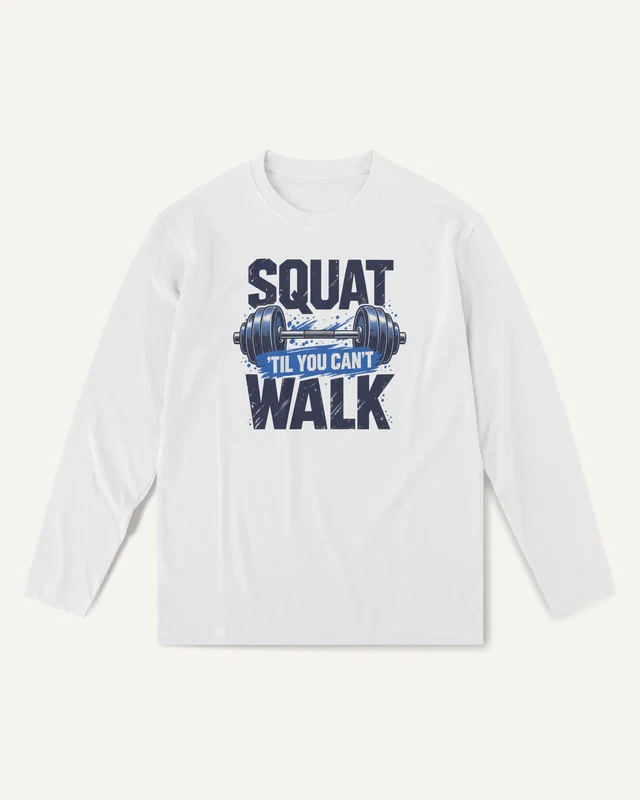 Squat Till You Can't Walk Long-Sleeve T-Shirt in White — front