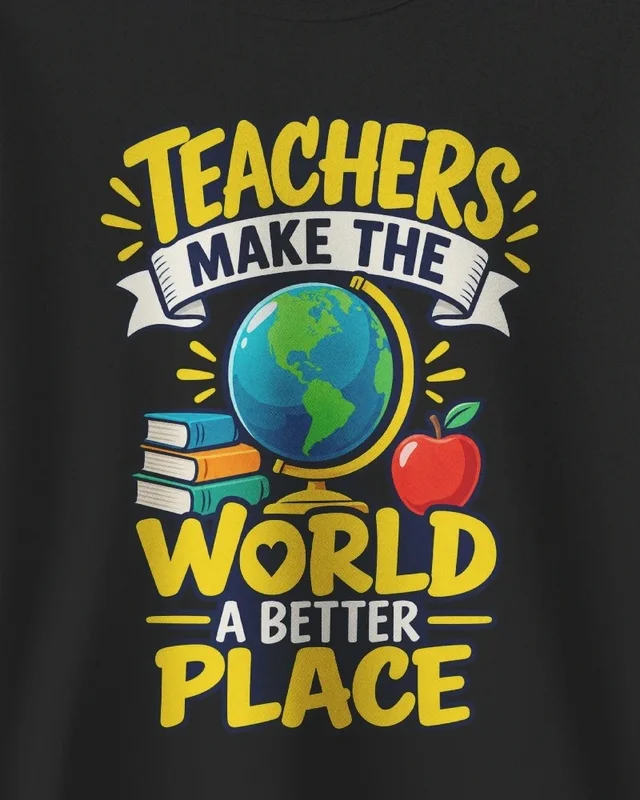 Teachers Make the World a Better Place Sweatshirt in Black — design detail