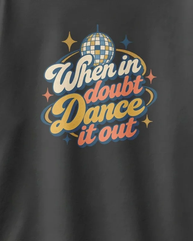 When in Doubt Dance It Out Oversized T-Shirt in Black — design detail
