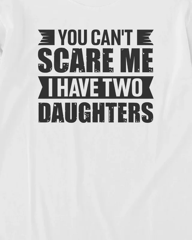 You Can't Scare Me I Have Two Daughters Long-Sleeve T-Shirt in White — design detail