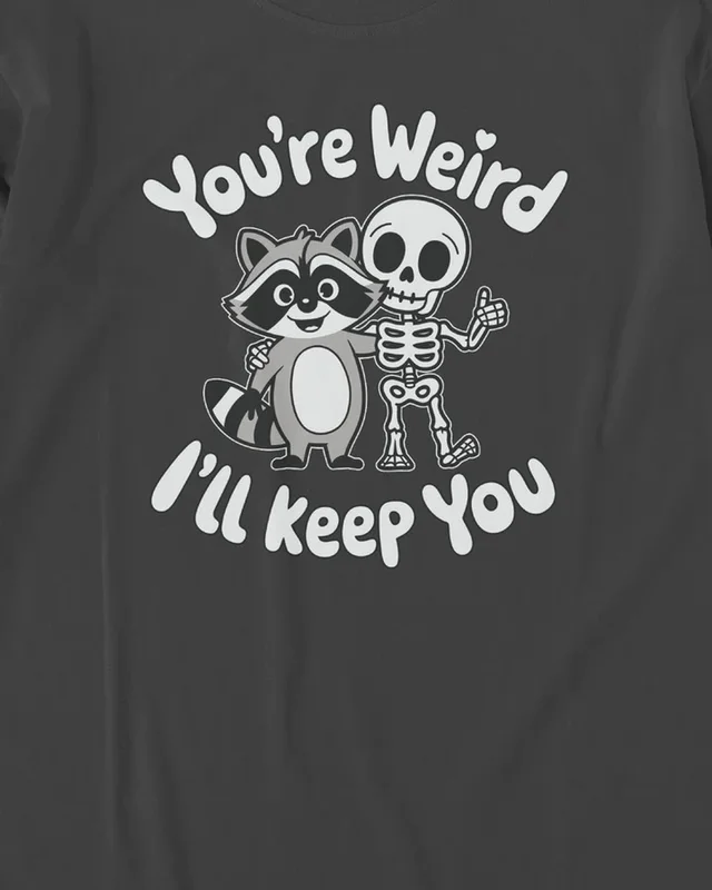 You're Weird I'll Keep You Long-Sleeve T-Shirt in Black — design detail