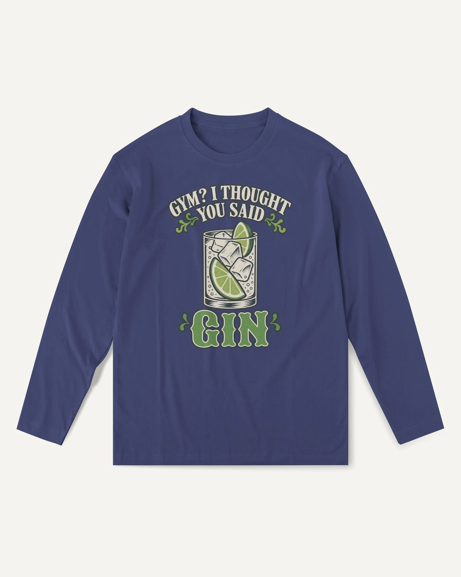 Gym I Thought You Said Gin Long-Sleeve T-Shirt in Royal Blue — front Gym I Thought You Said Gin Long-Sleeve T-Shirt in Royal Blue — front